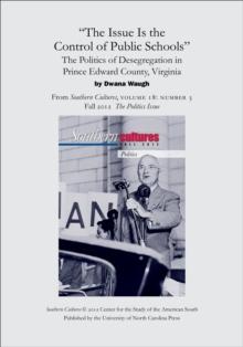 "The Issue Is the Control of Public Schools": The Politics of Desegregation in Prince Edward County, Virginia : An article from Southern Cultures 18:3, Fall 2012: The Politics Issue