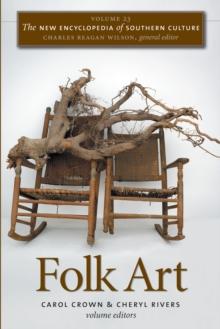 The New Encyclopedia of Southern Culture : Volume 23: Folk Art