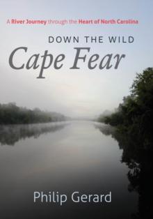 Down the Wild Cape Fear : A River Journey through the Heart of North Carolina