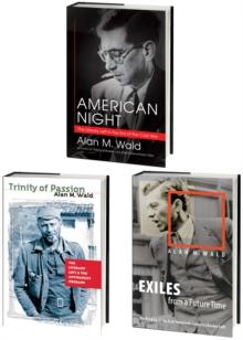 Alan M. Wald's American Literary Left Trilogy, Omnibus E-Book : Includes American Night, Trinity of Passion, and Exiles from a Future Time