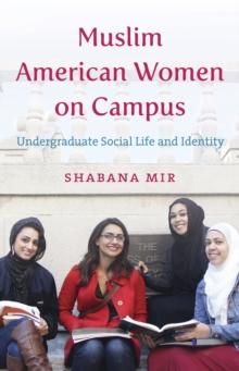 Muslim American Women on Campus : Undergraduate Social Life and Identity