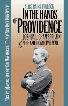 In the Hands of Providence : Joshua L. Chamberlain and the American Civil War