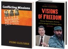 Piero Gleijeses' International History of the Cold War in Southern Africa, Omnibus E-Book : Includes Conflicting Missions and Visions of Freedom