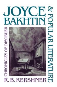 Joyce, Bakhtin, and Popular Literature : Chronicles of Disorder