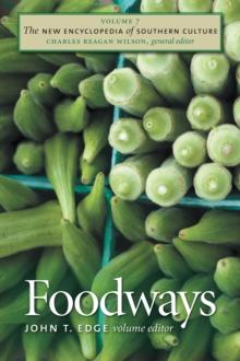 The New Encyclopedia of Southern Culture : Volume 7: Foodways