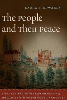 The People and Their Peace : Legal Culture and the Transformation of Inequality in the Post-Revolutionary South