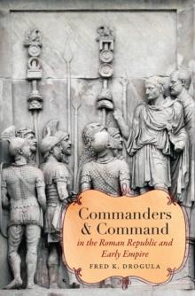 Commanders and Command in the Roman Republic and Early Empire