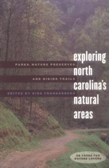 Exploring North Carolina's Natural Areas : Parks, Nature Preserves, and Hiking Trails