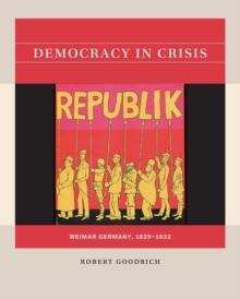 Democracy in Crisis : Weimar Germany, 1929-1932