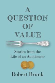 A Question of Value : Stories from the Life of an Auctioneer