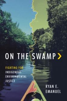 On the Swamp : Fighting for Indigenous Environmental Justice