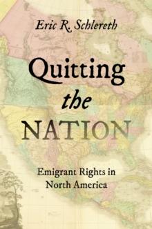 Quitting the Nation : Emigrant Rights in North America