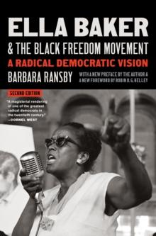 Ella Baker and the Black Freedom Movement, Second Edition : A Radical Democratic Vision