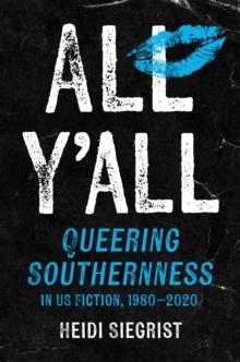 All Y'all : Queering Southernness in US Fiction, 1980-2020