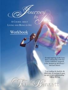 Journey to Joy : A Course About Living and Being in Joy    Workbook