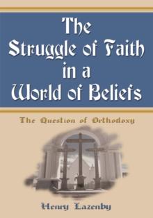 The Struggle of Faith in a World of Beliefs : The Question of Orthodoxy