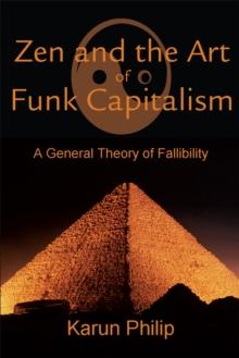 Zen and the Art of Funk Capitalism : A General Theory of Fallibility