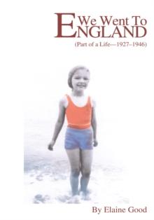 We Went to England : (Part of a Life - 1927-1946)