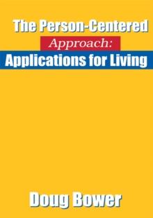 The Person-Centered Approach : Applications for Living