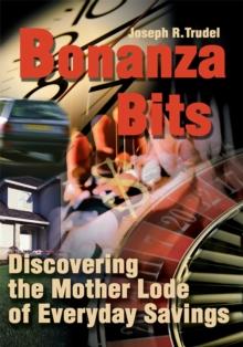 Bonanza Bits : Discovering the Mother Lode of Everyday Savings