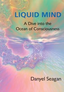 Liquid Mind : A Dive into the Ocean of Consciousness