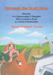 Through the Back Door : Memoirs of a Sharecropper's Daughter Who Learned to Read as a Great-Grandmother