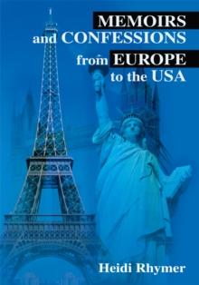 Memoirs and Confessions from Europe to the Usa