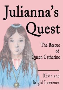 Julianna's Quest : The Rescue of Queen Catherine