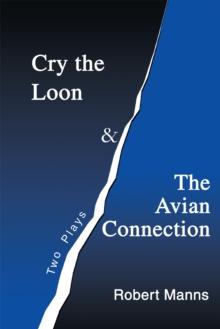 Cry the Loon and the Avian Connection : Two Plays