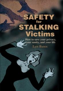 Safety for Stalking Victims : How to Save Your Privacy, Your Sanity, and Your Life