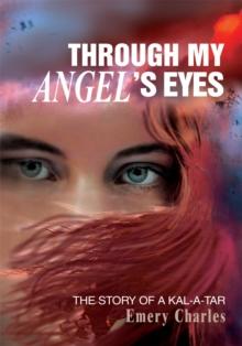 Through My Angel's Eyes : The Story of a Kal-a-tar