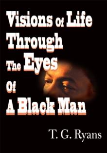 Visions  of  Life  Through  the  Eyes  of a  Black  Man