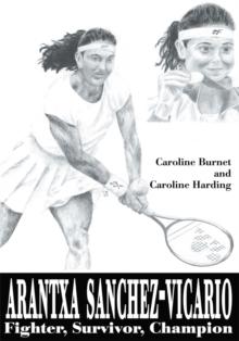 Arantxa Sanchez-Vicario : Fighter, Survivor, Champion