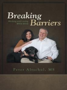 Breaking Barriers : Working and Loving While Blind