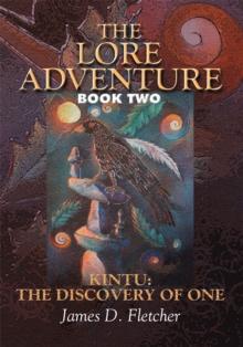 The Lore Adventure : Book Two:  Kintu:  the Discovery of One