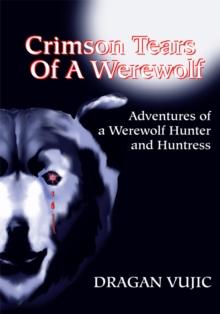 Crimson Tears of a Werewolf : Adventures of a Werewolf Hunter and Huntress