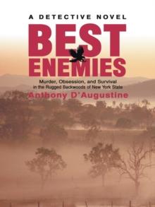 Best Enemies : Murder, Obsession, and Survival <Br>In <Br>The Rugged Backwoods of <Br>New York State