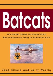 Batcats : The United States Air Force 553Rd Reconnaissance Wing in Southeast Asia