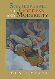 Shakespeare,  the Goddess,  and  Modernity