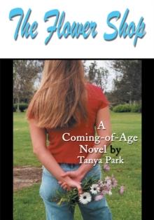 The Flower Shop : A Coming-Of-Age Novel