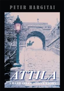 Attila: a Barbarian's Love Story : A Barbarian's Love Story