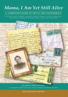 Mama, I Am yet Still Alive : A Composite Diary of 1863 in the Confederacy