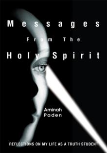 Messages from the Holy Spirit : Reflections on My Life as a Truth Student