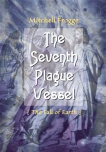 The Seventh Plague Vessel : The Fall of Earth