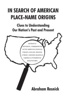 In Search of American Place-Name Origins : Clues to Understanding Our Nation's Past and Present