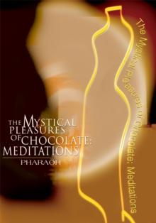 The Mystical Pleasures of Chocolate : Meditations