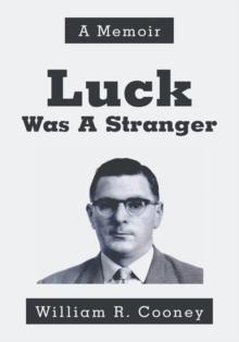 Luck Was a Stranger : A Memoir