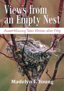 Views from an Empty Nest : Award-Winning Tales Written After Fifty