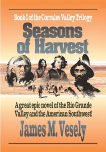 Seasons of Harvest : A Novel of the Rio Grande Valley