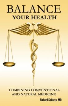 Balance Your Health : Combining Conventional and Natural Medicine